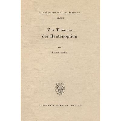 Zur Theorie der Rentenoption., Taschenbuch von Rainer Schöbel, Duncker & Humblot, 978-3-428-06150-1