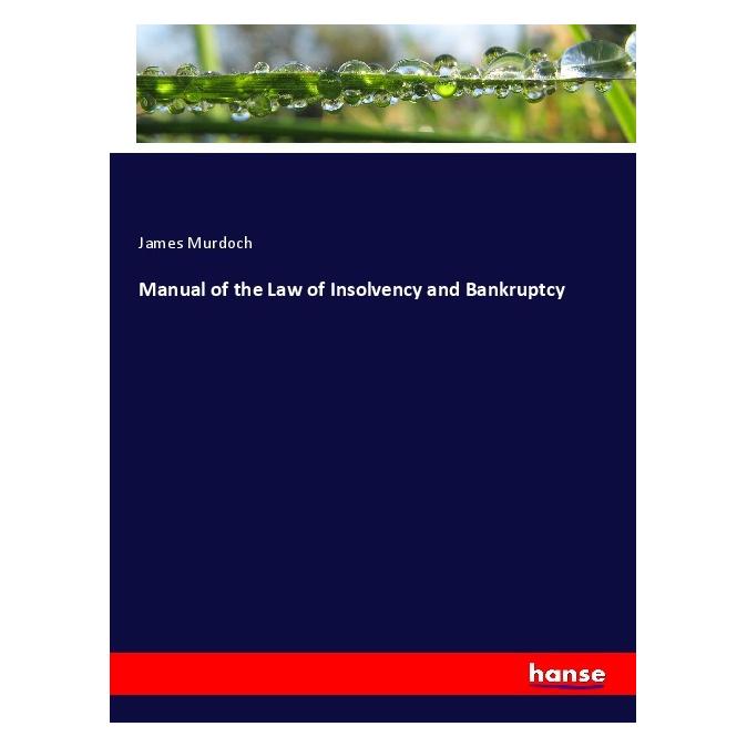 Hansebooks Manual of the Law of Insolvency and Bankruptcy (Englisch, Softcover, James Murdoch) (56119471)