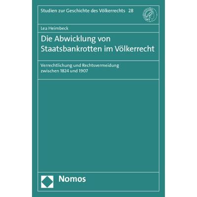 Die Abwicklung von Staatsbankrotten im Völkerrecht, Taschenbuch von Lea Heimbeck, Nomos, 978-3-8487-0440-8