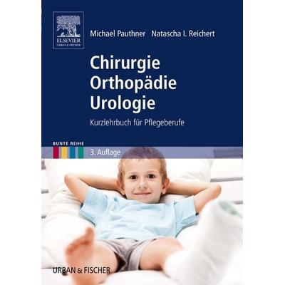 Chirurgie Orthopädie Urologie, Taschenbuch von Michael Pauthner,Natasha Reichert, Urban & Fischer in Elsevier, 978-3-437-31460-5