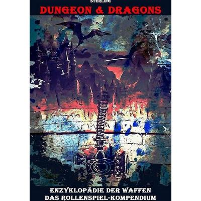 Dungeon & Dragons I Enzyklopädie der Waffen I Das Rollenspiel-Kompendium, Taschenbuch von Viktor Sterling, Epubli, 978-3-8190-6593-4