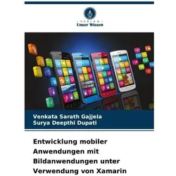Entwicklung mobiler Anwendungen mit Bildanwendungen unter Verwendung von Xamarin, Fachbücher von Surya Deepthi Dupati, Venkata Sarath Gajjela