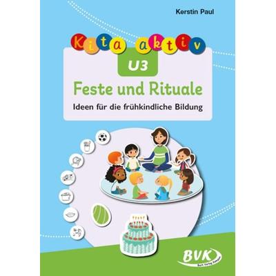 Kita aktiv U3 Feste und Rituale, Geheftet von Kerstin Paul, BVK Buch Verlag Kempen GmbH, 978-3-96520-396-9