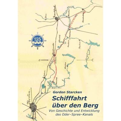 Schifffahrt über den Berg, Taschenbuch von Gordon Starcken, BoD – Books on Demand, 978-3-8334-9289-1