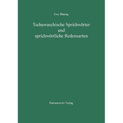 Tschuwachische Sprichwörter und sprichwörtliche Redensarten, Taschenbuch von Uwe Bläsing, Harrassowitz, 978-3-447-03489-0