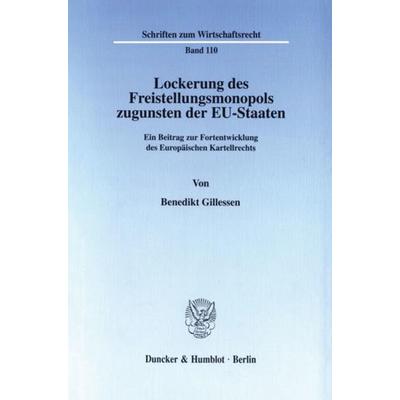 Lockerung des Freistellungsmonopols zugunsten der EU-Staaten., Taschenbuch von Benedikt Gillessen, Duncker & Humblot, 978-3-428-09233-8