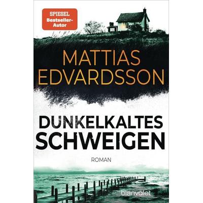 Dunkelkaltes Schweigen, Taschenbuch von Mattias Edvardsson, Blanvalet