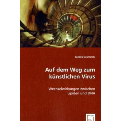 Gromelski, S: Auf dem Weg zum künstlichen Virus, Taschenbuch von Sandra Gromelski, VDM, 978-3-639-06512-1