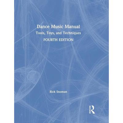 Dance Music Manual, Gebundene Ausgabe von Rick Snoman, Taylor & Francis, 978-1-138-31962-2