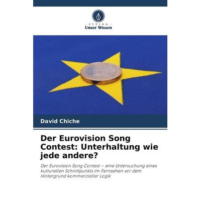 Der Eurovision Song Contest: Unterhaltung wie jede andere?, Taschenbuch von David Chiche, Verlag Unser Wissen