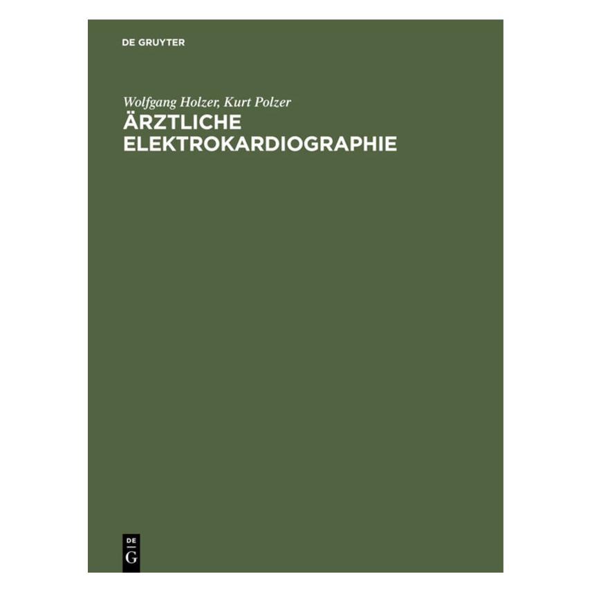 De Gruyter Holzer:Ãrztliche Elektrokardiographie (Deutsch, Hardcover, Kurt Polzer, Wolfgang Holzer) (67771431)