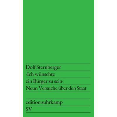 ›Ich wünschte ein Bürger zu sein‹, Taschenbuch von Dolf Mit biographischen Notizen v. Sternberger, Suhrkamp, 978-3-518-10224-4