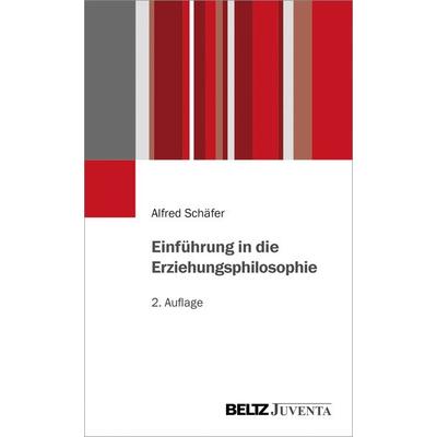 Einführung in die Erziehungsphilosophie, Taschenbuch von Alfred Schäfer, Juventa Verlag ein Imprint der Julius Beltz GmbH & Co. KG