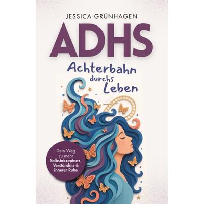 ADHS - Achterbahn durchs Leben, Taschenbuch von Jessica Grünhagen, Avenoir Verlag, 978-3-912523-05-8