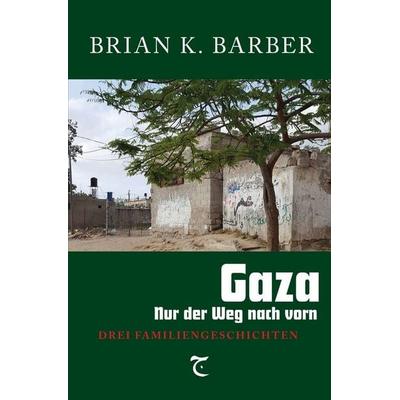 Gaza – Nur der Weg nach vorn, Taschenbuch von Brian K. Barber, Tolino media, 978-3-8194-6118-7
