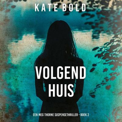 Volgend Huis (Een Meg Thorne Suspensethriller - Boek 2) - Kate Bold, Audio, 9798261404569