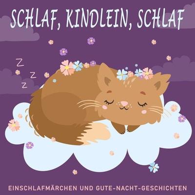 Schlaf, Kindlein, schlaf - Brüder Grimm,Hans Christian Andersen,Manfred Kyber,Beatrix Potter, Audio, 9783963729652