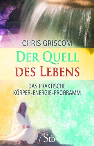 Chris Gricscom - Der Quell des Lebens: Das praktische Körper-Energie-Programm - Preis vom 09.10.2026 07:28:09 h