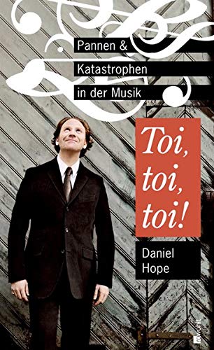 Daniel Hope - Toi, toi, toi!: Pannen und Katastrophen in der Musik - Preis vom 30.09.2026 09:01:18 h