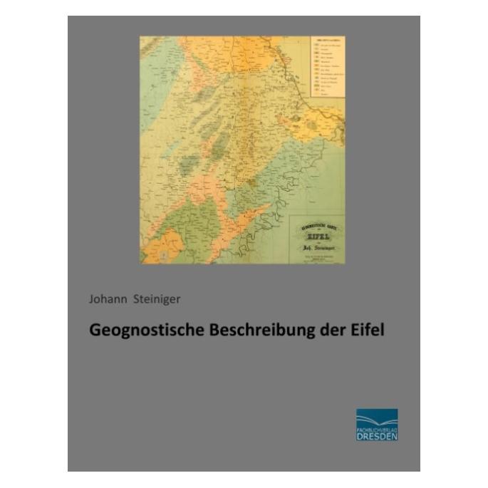 Fachbuchverlag Geognostische Beschreibung der Eifel (Deutsch, Softcover, Johann Steiniger) (55584137)