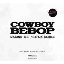 Cowboy Bebop: Making The Netflix Series, Sachbücher von Gene Kozicki, Jeff Bond