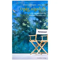 Nikolaus Harnoncourt. Oper, sinnlich, Fachbücher von Fuerstauer Harnoncourt, Nikolaus