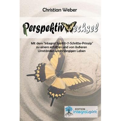 PERSPEKTIVWECHSEL, Gebundene Ausgabe von Christian Weber, Tredition, 978-3-7345-5096-6