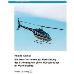 Ein Euler-Verfahren zur Berechnung der Strömung um einen Hubschrauber im Vorwärtsflug, Fachbücher von Roland Stangl