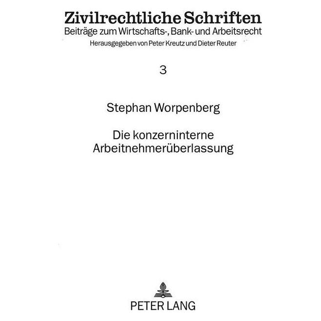 Peter Lang Die konzerninterne Arbeitnehmerüberlassung (Softcover, Stephan Worpenberg) (56033619)