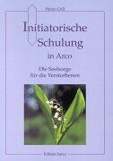 Heinz Grill - Initiatorische Schulung in Arco, Die Seelsorge für die Verstorbenen - Preis vom 18.10.2026 19:22:15 h
