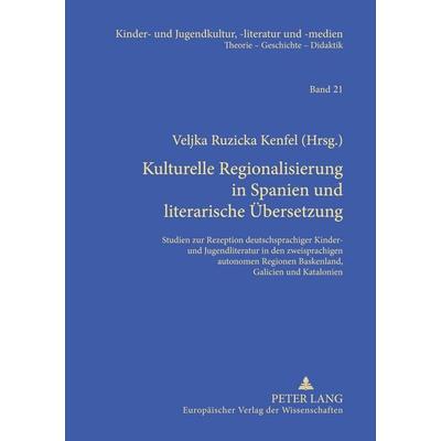 Kulturelle Regionalisierung in Spanien und literarische Übersetzung, Taschenbuch von , Peter Lang GmbH, Internationaler Verlag der Wissenschaften,
