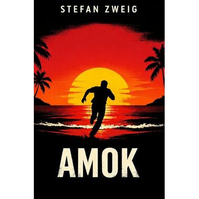 Amok, Taschenbuch von Stefan Zweig, Epubli, 978-3-565-32984-7