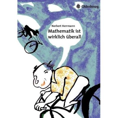 Mathematik ist wirklich überall, Gebundene Ausgabe von Norbert Herrmann, De Gruyter Oldenbourg, 978-3-486-59204-7