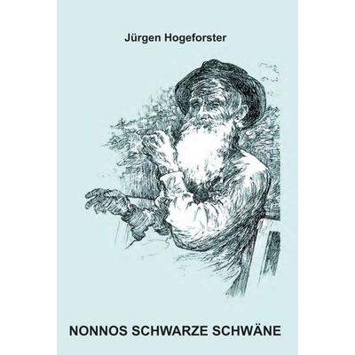 NONNOS SCHWARZE SCHWÄNE, Gebundene Ausgabe von Jürgen Hogeforster, Tredition, 978-3-347-42502-6