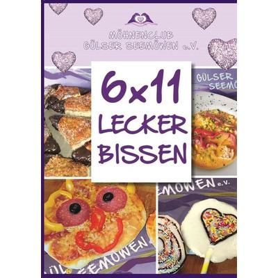 6 x 11 Leckerbissen, Gebundene Ausgabe von , BoD – Books on Demand, 978-3-7448-1110-1