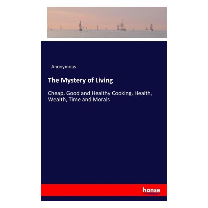 Hansebooks The Mystery of Living (Englisch, Softcover, Anonymous) (55920820)