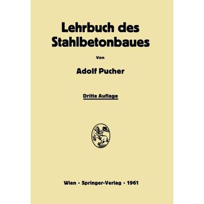 Lehrbuch des Stahlbetonbaues, Taschenbuch von Adolf Pucher, Springer Wien, 978-3-7091-8078-5