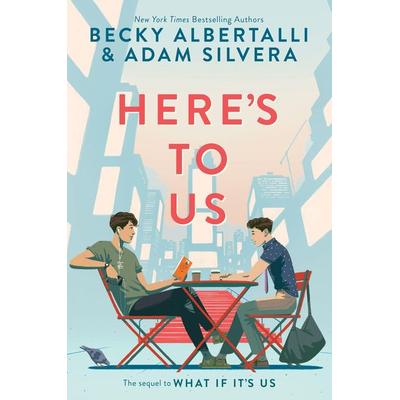 Albertalli, B: Here's to Us, Taschenbuch von Becky Albertalli,Adam Silvera, Harper Collins Publ. USA