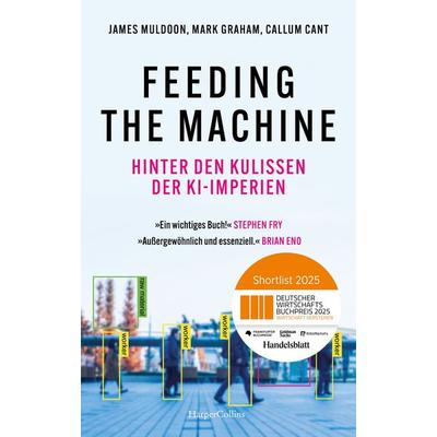 Feeding the Machine. Hinter den Kulissen der KI-Imperien, Gebundene Ausgabe von James Muldoon,Mark Graham,Callum Cant, HarperCollins Hardcover,