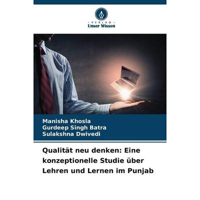 Qualität neu denken: Eine konzeptionelle Studie über Lehren und Lernen im Punjab, Taschenbuch von Manisha Khosla,Gurdeep Singh Batra,Sulakshna