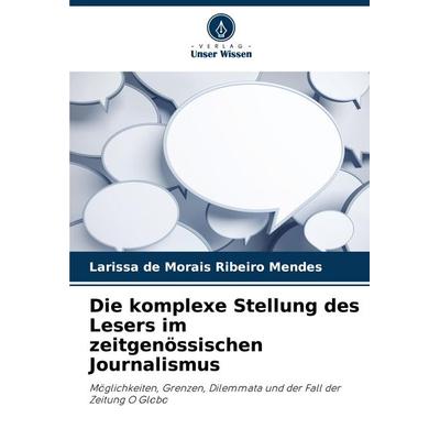 Die komplexe Stellung des Lesers im zeitgenössischen Journalismus, Taschenbuch von Larissa de Morais Ribeiro Mendes, Verlag Unser Wissen,