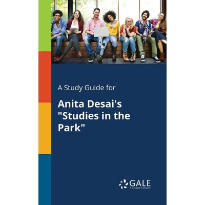A Study Guide for Anita Desai's 'Studies in the Park'; Taschenbuch von Cengage Learning Gale, Gale, Study Guides, 978-1-375-38895-5