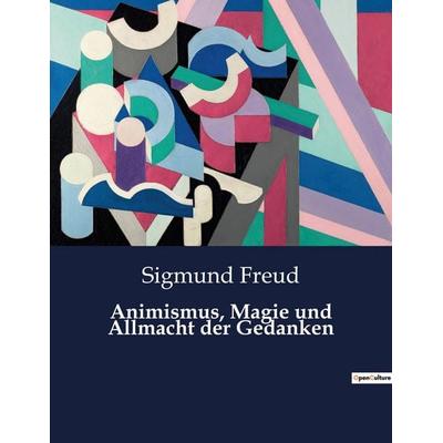 Animismus, Magie und Allmacht der Gedanken, Taschenbuch von Sigmund Freud, BoD - Books on Demand, 979-10-419-0062-6