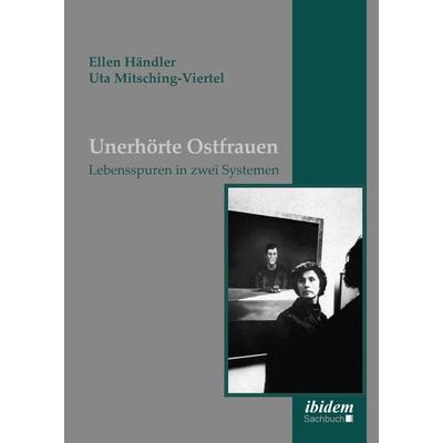 Unerhörte Ostfrauen, Taschenbuch von Ellen Händler,Uta Mitsching-Viertel, Ibidem-Sachbuch, 978-3-8382-1230-2