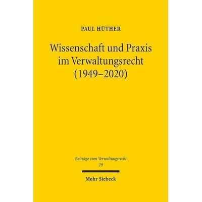 Wissenschaft und Praxis im Verwaltungsrecht (1949-2020), Gebundene Ausgabe von Paul Hüther, Mohr Siebeck, 978-3-16-162621-0