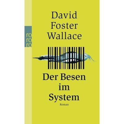 Der Besen im System, Taschenbuch von David Foster Wallace, Rowohlt Taschenbuch