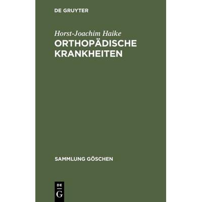 Orthopädische Krankheiten, Gebundene Ausgabe von Horst-Joachim Haike, De Gruyter, 978-3-11-004278-8