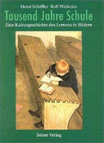 Horst Schiffler - Tausend Jahre Schule: Eine Kulturgeschichte des Lernens in Bildern - Preis vom 13.10.2026 19:28:25 h