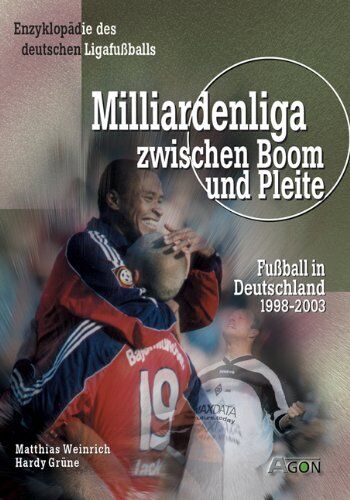 Matthias Weinrich - Enzyklopädie des deutschen Ligafußballs. Milliardenliga zwischen Boom und Pleite. Fußball in Deutschland 1998-2003 - Preis vom 30.09.2026 09:01:18 h