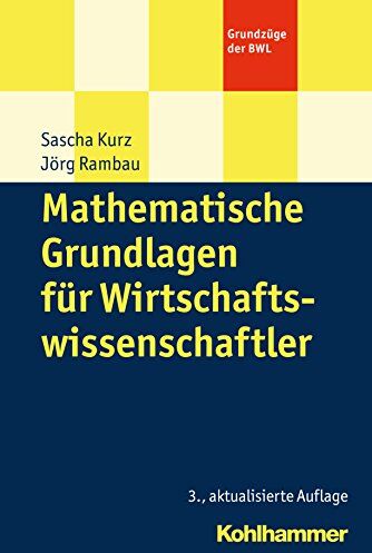 Sascha Kurz - Mathematische Grundlagen für Wirtschaftswissenschaftler (Grundzüge der BWL) - Preis vom 09.10.2026 07:28:09 h